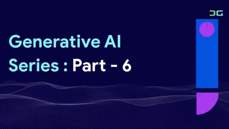 Generative AI Series : Part – 6/8