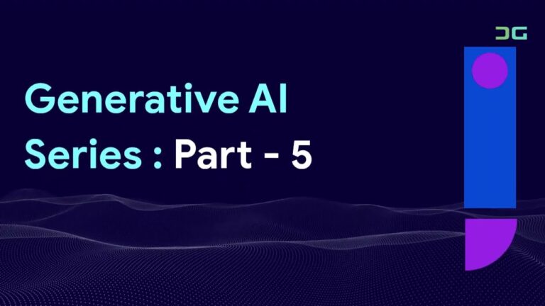 Generative AI Series : Part – 5/8
