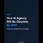 Your AI Agency Will Be Obsolete By 2027. 🛑